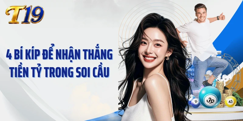 4 bí kíp để nhận thắng tiền tỷ trong soi cầu
