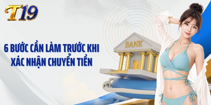 6 bước cần làm trước khi xác nhận chuyển tiền