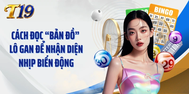 Cách đọc “bản đồ” lô gan để nhận diện nhịp biến động