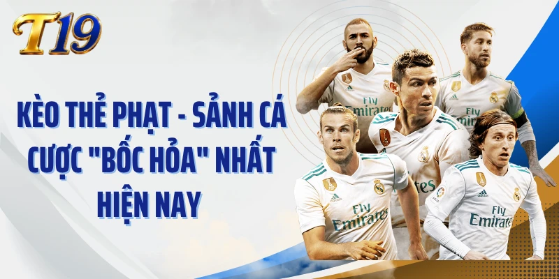 Kèo Thẻ Phạt - Sảnh Cá Cược "Bốc Hỏa" Nhất Hiện Nay 