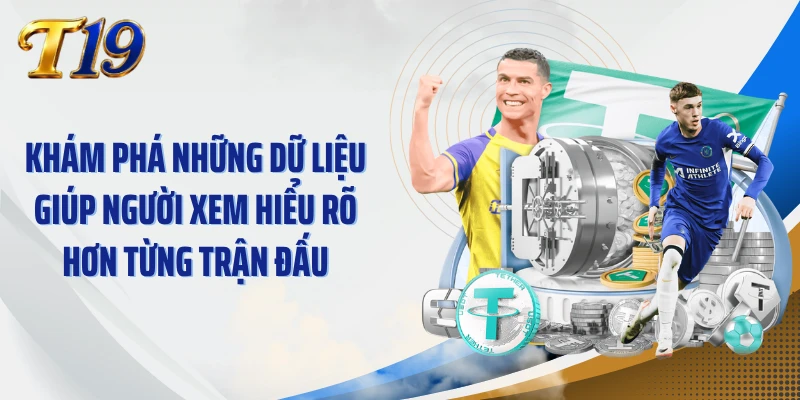 Khám phá những dữ liệu giúp người xem hiểu rõ hơn từng trận đấu