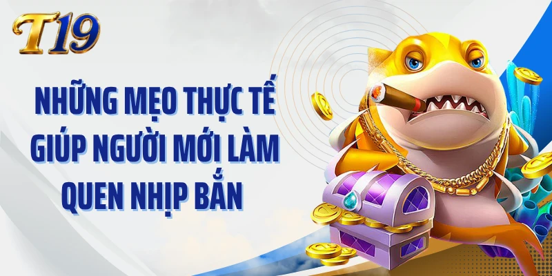 Những mẹo thực tế giúp người mới làm quen nhịp bắn