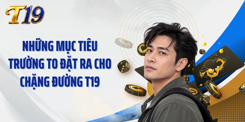 Những mục tiêu Trường To đặt ra cho chặng đường T19