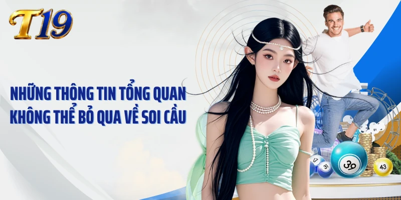 Những thông tin tổng quan không thể bỏ qua về soi cầu