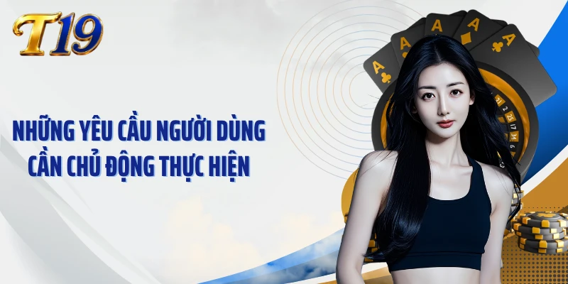 Những yêu cầu người dùng cần chủ động thực hiện